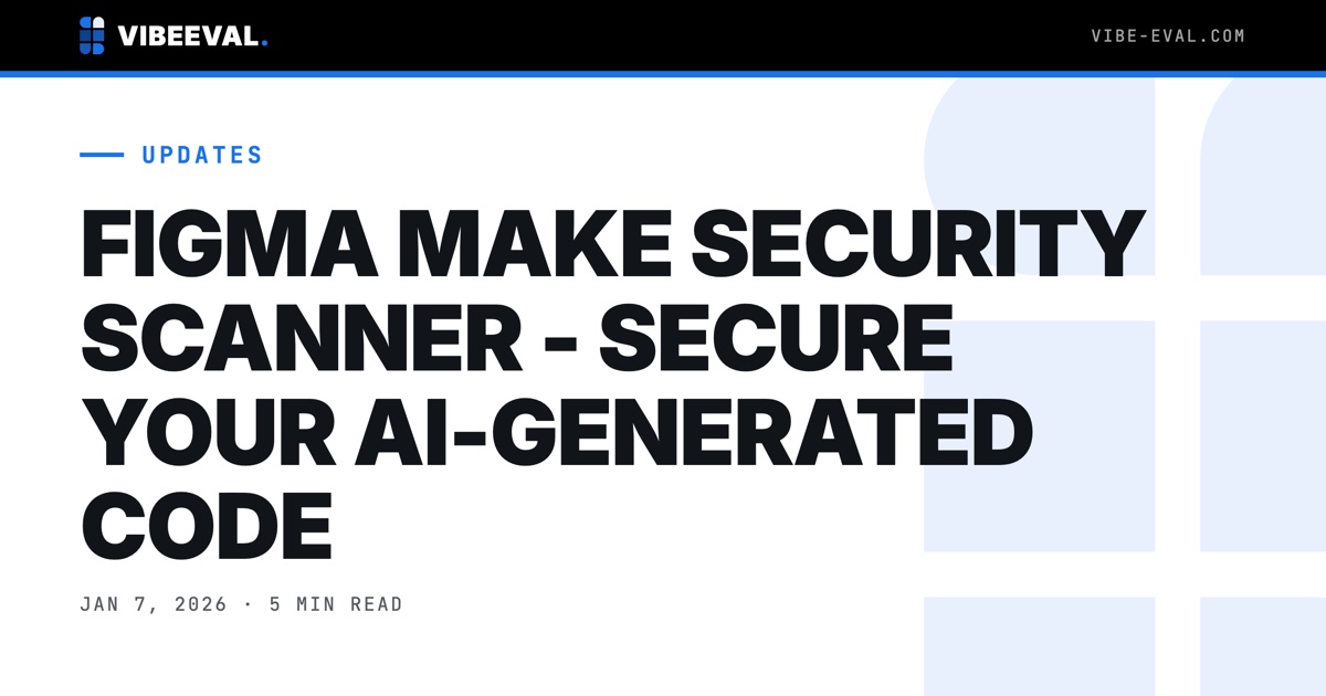 WHY EVERY FIGMA MAKE PROJECT NEEDS SECURITY TESTING
