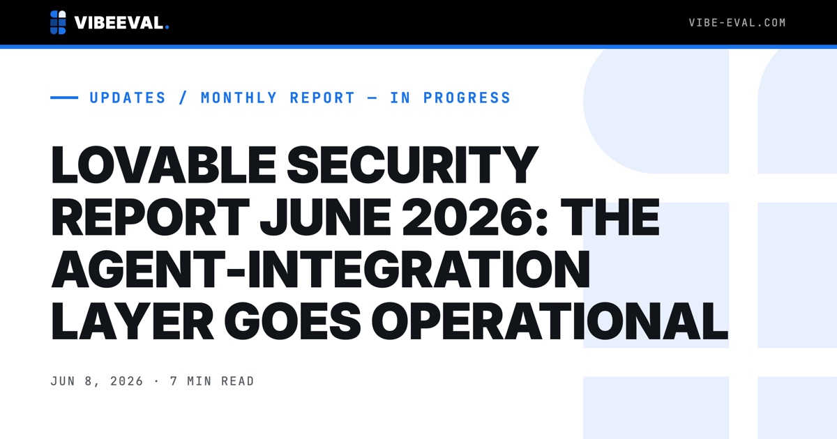 LOVABLE SECURITY REPORT JUNE 2026: THE AGENT-INTEGRATION LAYER GOES OPERATIONAL