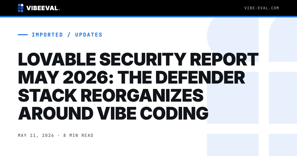 LOVABLE SECURITY REPORT MAY 2026: THE DEFENDER STACK REORGANIZES AROUND VIBE CODING