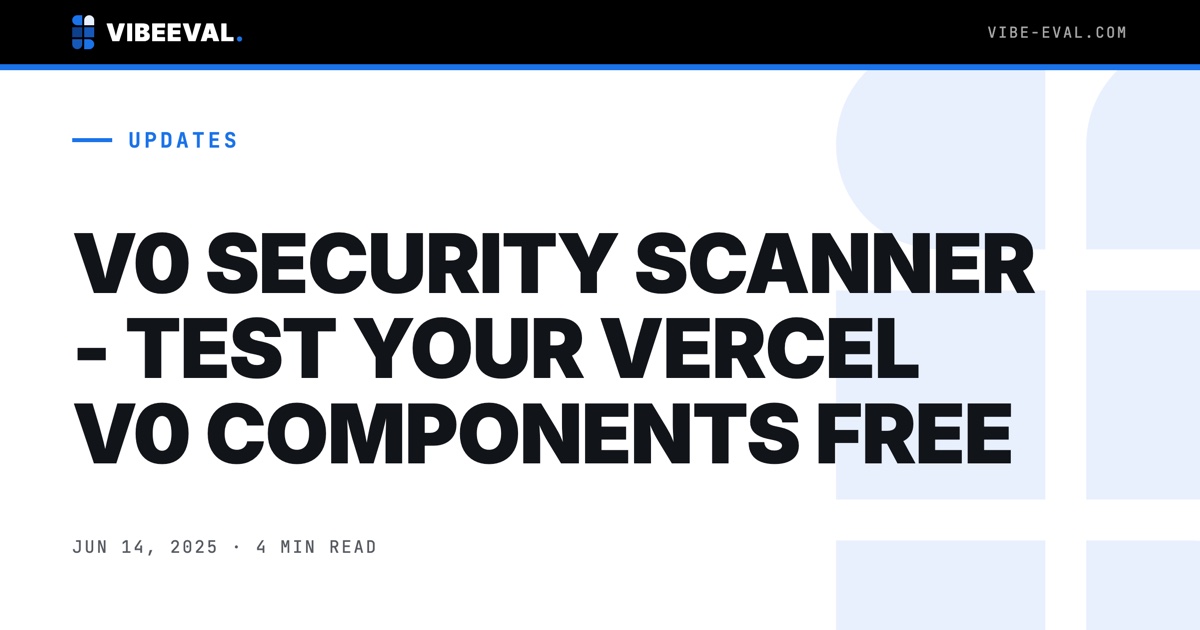 TEST YOUR V0-GENERATED COMPONENTS FOR VULNERABILITIES
