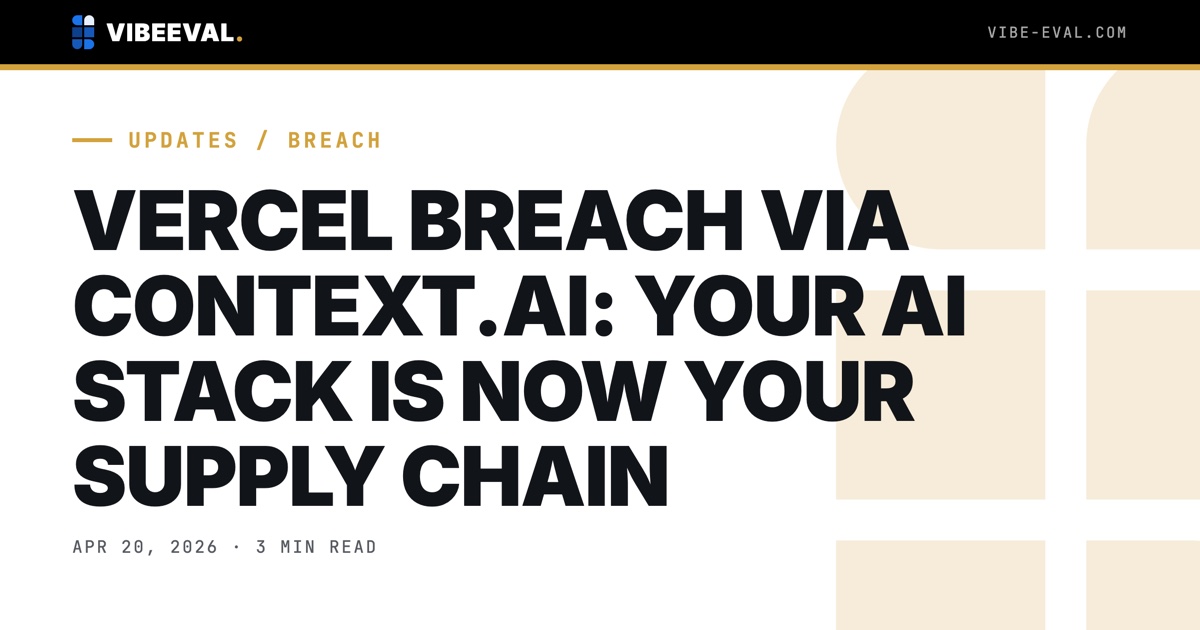 VERCEL GOT POPPED THROUGH AN AI TOOL. YOUR AI STACK IS NOW YOUR SUPPLY CHAIN.