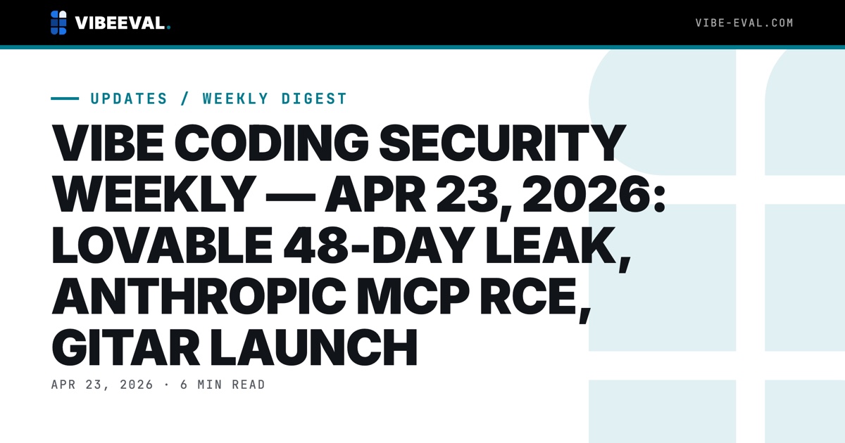 VIBE CODING SECURITY WEEKLY — APR 16-23, 2026