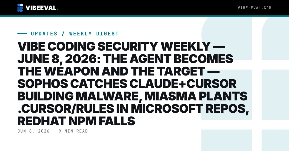 VIBE CODING SECURITY WEEKLY - JUN 2 - JUN 8, 2026